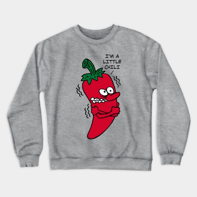 I'm a Little Chili Crewneck Sweatshirt by DavesTees